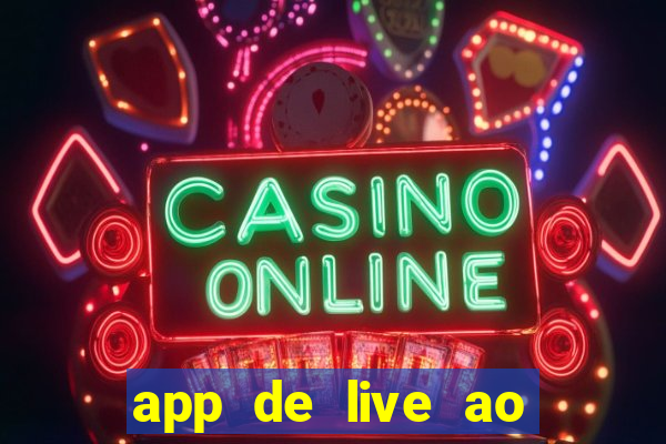 app de live ao vivo 18